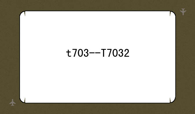 t703--T7032