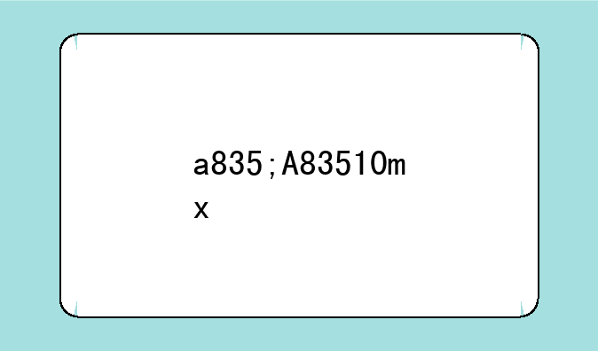 a835;A83510mx